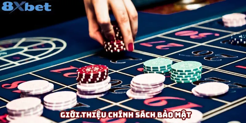 Giới thiệu chính sách bảo mật 8XBET Giới thiệu chính sách bảo mật 8XBET
