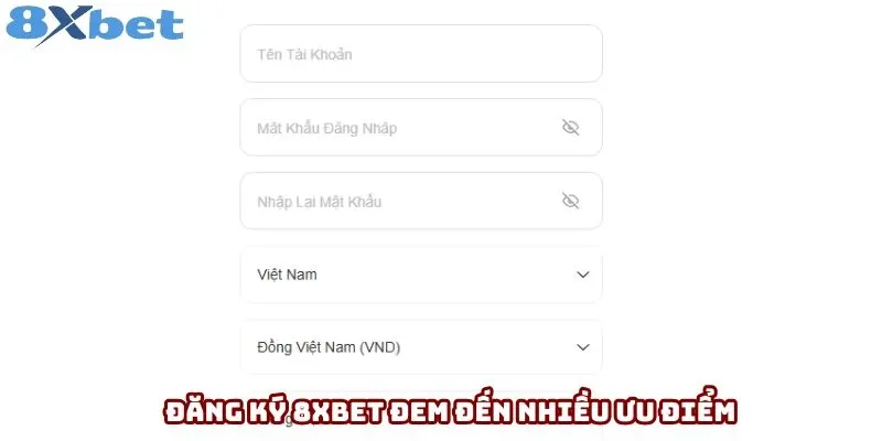 Đăng ký 8xbet đem đến nhiều ưu điểm Đăng ký 8xbet đem đến nhiều ưu điểm