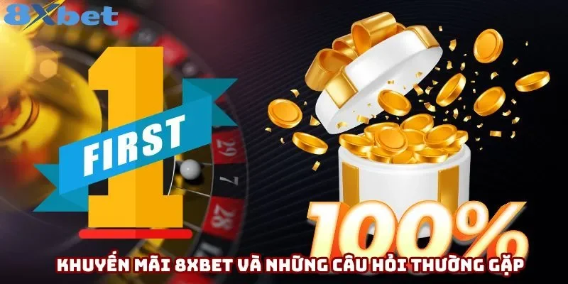 Khuyến mãi 8xbet và những câu hỏi thường gặp Khuyến mãi 8xbet và những câu hỏi thường gặp