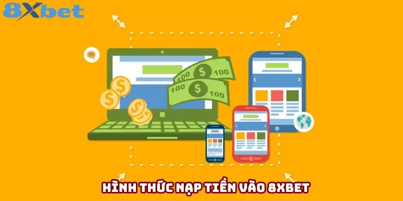 Hình thức nạp tiền vào 8xbet Hình thức nạp tiền vào 8xbet