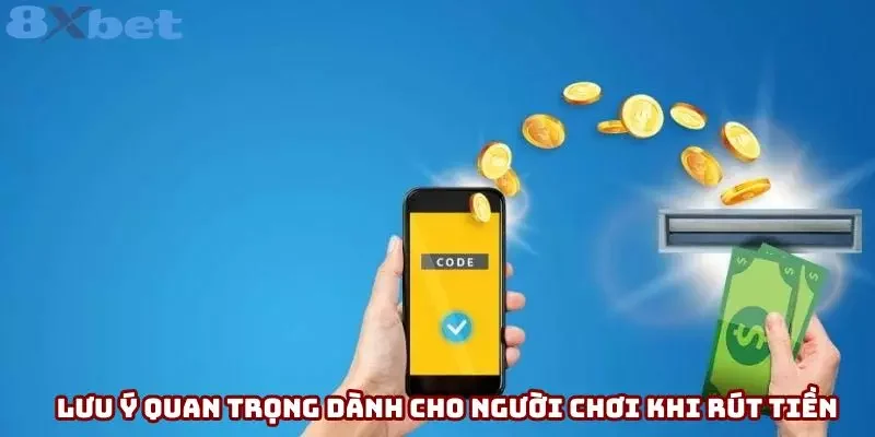 Lưu ý quan trọng dành cho người chơi khi rút tiền Lưu ý quan trọng dành cho người chơi khi rút tiền